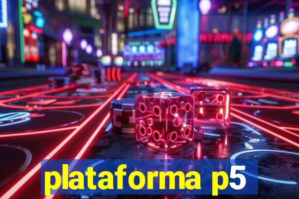 plataforma p5